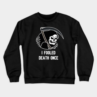 REAPER “I FOOLED DEATH ONCE” Crewneck Sweatshirt